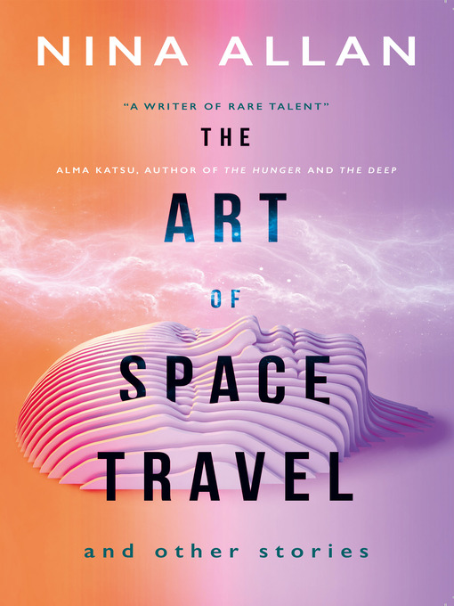 Title details for The Art of Space Travel and Other Stories by Nina Allan - Available